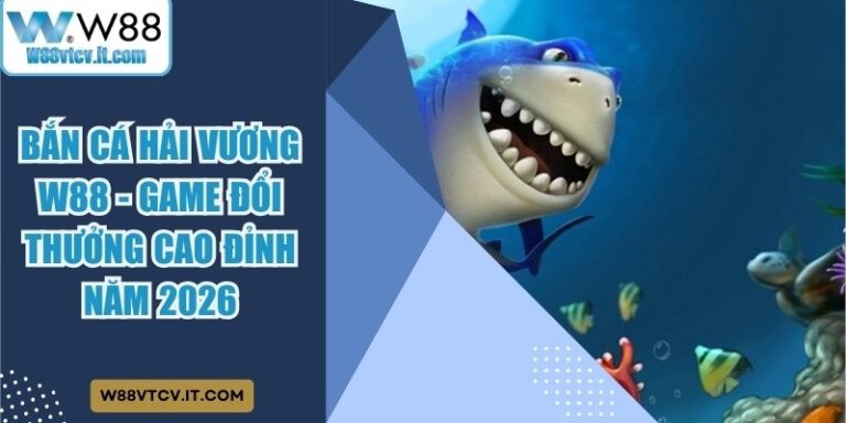 Bắn Cá Hải Vương W88 - Game Đổi Thưởng Cao Đỉnh Năm 2026 1 Bắn Cá Hải Vương W88