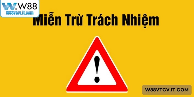 Các trường hợp miễn trừ trách nhiệm quan trọng mà người chơi W88 cần ghi nhớ
